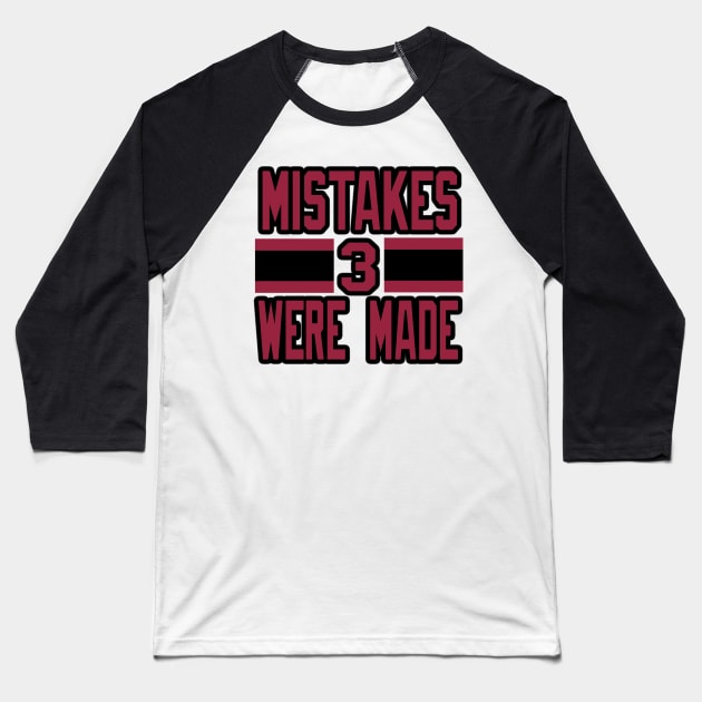 Mistakes Were Made! Baseball T-Shirt by OffesniveLine